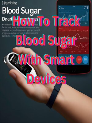 cover image of How to Track Blood Sugar With Smart Devices